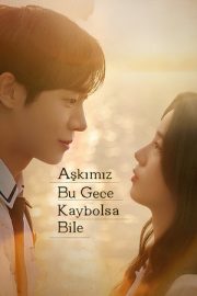 Aşkımız Bu Gece Kaybolsa Bile izle